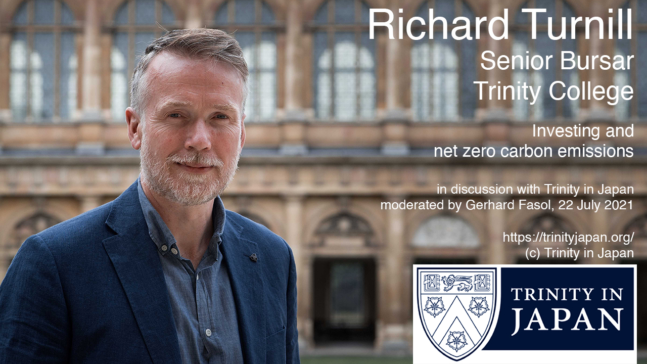 [Trinity Japan] Richard Turnill, Senior Bursar Trinity College, investing and net zero carbon emissions, 22 July 2021